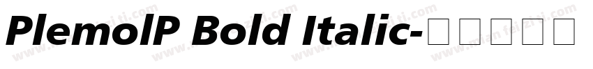 PlemolP Bold Italic字体转换